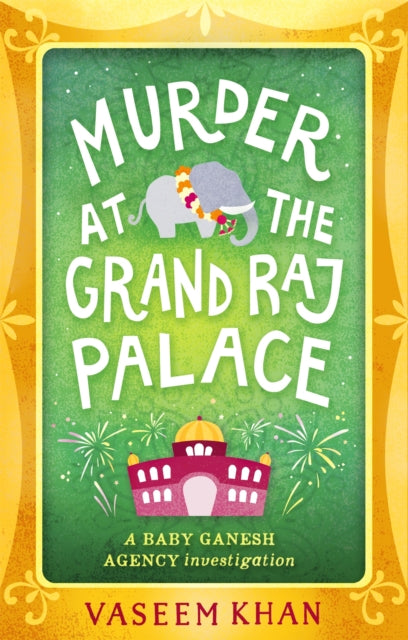 Murder at the Grand Raj Palace : Baby Ganesh Agency Book 4-9781473612402
