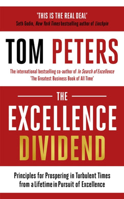 The Excellence Dividend : Principles for Prospering in Turbulent Times from a Lifetime in Pursuit of Excellence-9781473690264