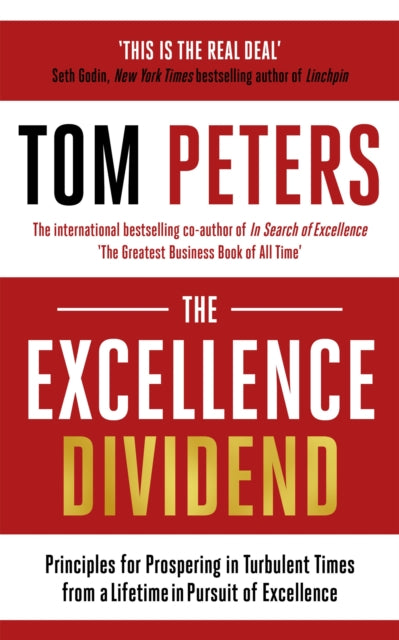 The Excellence Dividend : Principles for Prospering in Turbulent Times from a Lifetime in Pursuit of Excellence-9781473690264