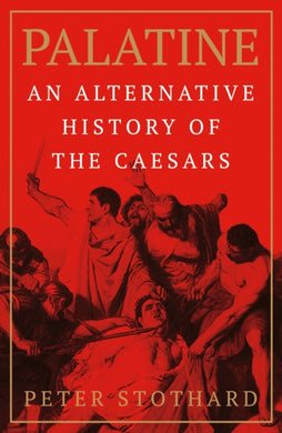 Palatine : An Alternative History of the Caesars-9781474621014