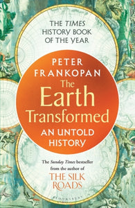 The Earth Transformed : An Untold History-9781526622556