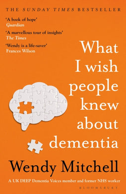 What I Wish People Knew About Dementia : The Sunday Times Bestseller-9781526634511