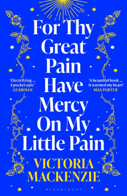 For Thy Great Pain Have Mercy On My Little Pain : Winner of the Scottish National First Book Awards 2023-9781526647931