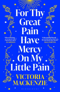 For Thy Great Pain Have Mercy On My Little Pain : Winner of the Scottish National First Book Awards 2023-9781526647931