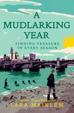 A Mudlarking Year : Finding Treasure in Every Season-9781526660787