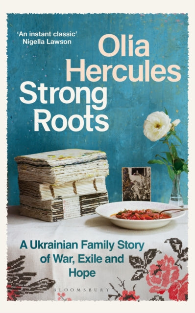 Strong Roots : A Ukrainian Family Story of War, Exile and Hope-9781526662927