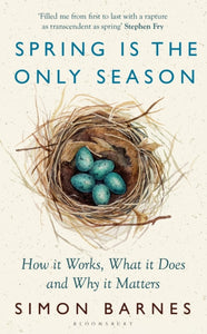 Spring is the Only Season : How it Works, What it Does and Why it Matters-9781526667373