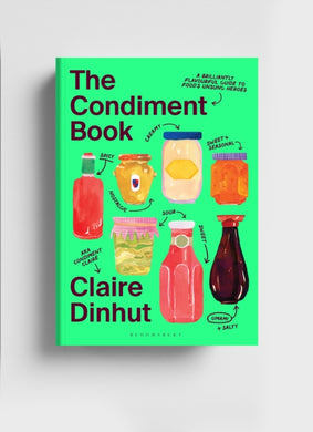 The Condiment Book : A Brilliantly Flavourful Guide to Food's Unsung Heroes-9781526669780