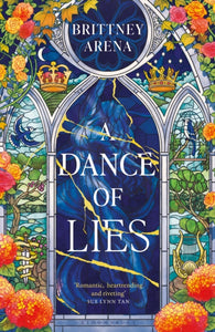 A Dance of Lies : 'Romantic, heartrending, and riveting' Sue Lynn Tan, #1 Sunday Times bestselling author of Immortal-9781526681409