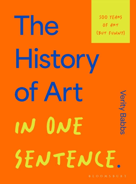 The History of Art in One Sentence : 500 Years of Art (But Funny)-9781526686893