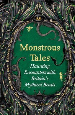 Monstrous Tales : Haunting encounters with Britain's mythical beasts-9781526692320