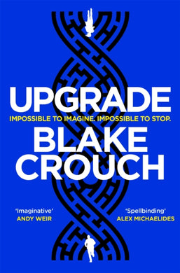 Upgrade : An Immersive, Mind-Bending Thriller From The Author of Dark Matter-9781529045376