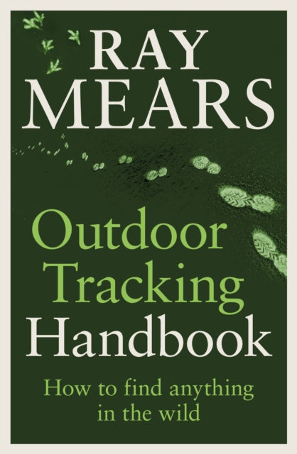 Outdoor Tracking Handbook : How to find anything in the wild-9781529148039