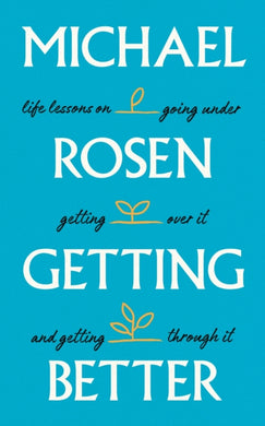 Getting Better : Life lessons on going under, getting over it, and getting through it-9781529148893