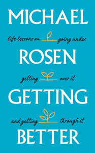 Getting Better : Life lessons on going under, getting over it, and getting through it-9781529148893