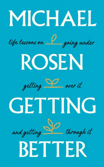 Getting Better : Life lessons on going under, getting over it, and getting through it-9781529148893