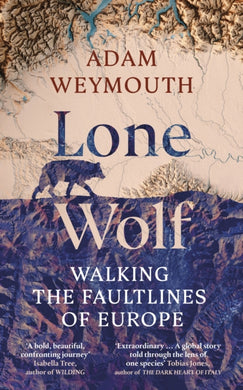Lone Wolf : Walking the Faultlines of Europe-9781529151947