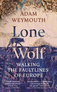 Lone Wolf : Walking the Faultlines of Europe-9781529151947