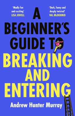 A Beginner’s Guide to Breaking and Entering : The brilliantly entertaining new thriller by the Sunday Times bestselling author of The Last Day-9781529152807
