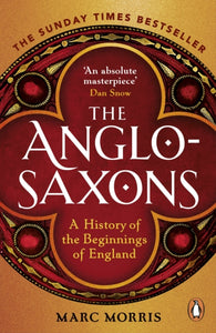 The Anglo-Saxons : A History of the Beginnings of England-9781529156980
