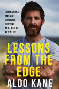Lessons From the Edge : Inspirational Tales of Surviving, Thriving and Extreme Adventure-9781529350753