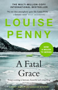 A Fatal Grace : thrilling and page-turning crime fiction from the author of the bestselling Inspector Gamache novels-9781529388183