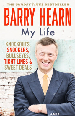 Barry Hearn: My Life : Knockouts, Snookers, Bullseyes, Tight Lines and Sweet Deals-9781529393347