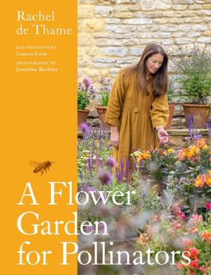 A Flower Garden for Pollinators : Learn how to sustain and support nature with this practical planting guide-9781529422146