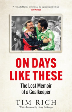 On Days Like These : The Lost Memoir of a Goalkeeper-9781529428551