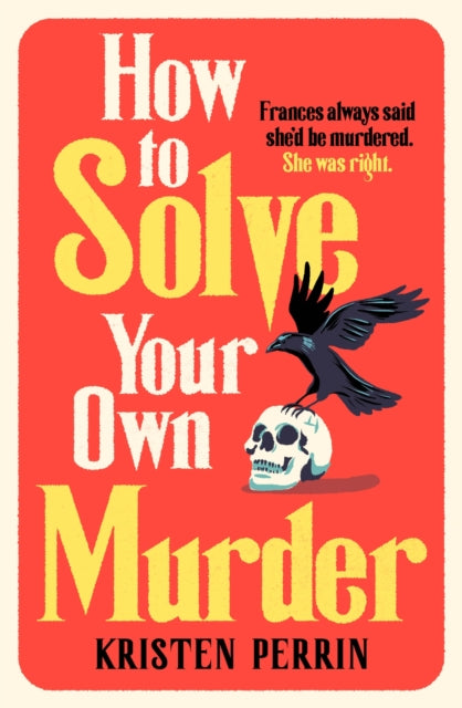 How To Solve Your Own Murder : An unmissable mystery with a killer hook!-9781529430059