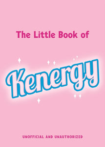 The Little Book of Kenergy : The perfect stocking-filler gift inspired by our favourite boy toy-9781529437140