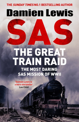 SAS The Great Train Raid : The Most Daring SAS Mission of WWII-9781529441161