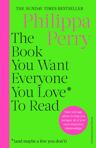 The Book You Want Everyone You Love* To Read *(and maybe a few you don’t) : THE SUNDAY TIMES BESTSELLER-9781529910391