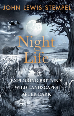 Night Life : Walking Britain’s wild landscapes after dark-9781529938159