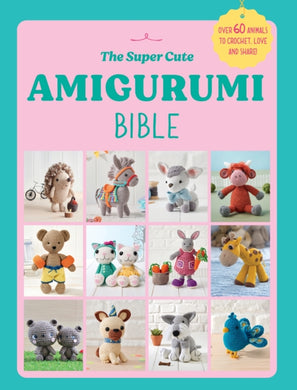 The Super Cute Amigurumi Bible-9781529938753