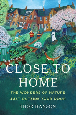 Close to Home : The Wonders of Nature Just Outside Your Door-9781541601246