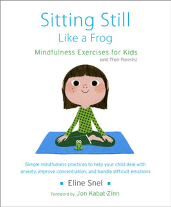 Sitting Still Like a Frog : Mindfulness Exercises for Kids (and Their Parents)-9781611800586
