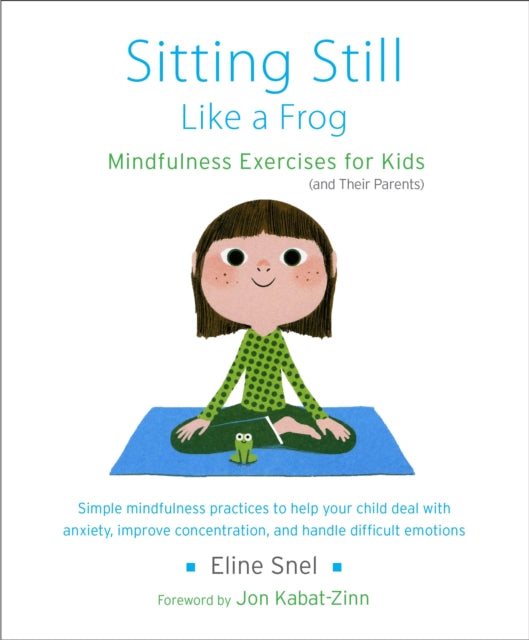 Sitting Still Like a Frog : Mindfulness Exercises for Kids (and Their Parents)-9781611800586