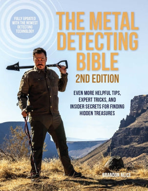 The Metal Detecting Bible, 2nd Edition : Even More Helpful Tips, Expert Tricks, and Insider Secrets for Finding Hidden Treasures (Fully Updated with the Newest Detecting Technology)-9781646045068