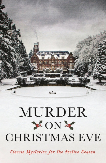 Murder On Christmas Eve : Classic Mysteries for the Festive Season-9781781259184