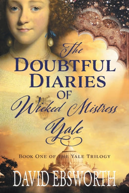 The Doubtful Diaries of Wicked Mistress Yale : 1-9781781328552