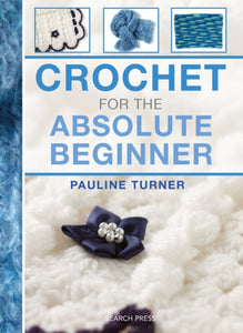 Crochet for the Absolute Beginner-9781782210818