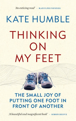 Thinking on My Feet : The small joy of putting one foot in front of another-9781783253159