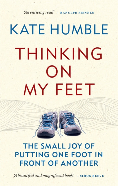 Thinking on My Feet : The small joy of putting one foot in front of another-9781783253159