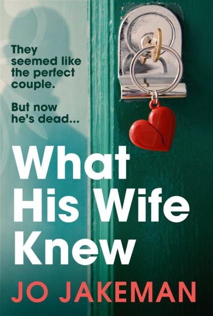 What His Wife Knew : The unputdownable and thrilling revenge mystery-9781784709266