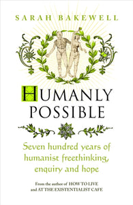 Humanly Possible : The great humanist experiment in living-9781784741662