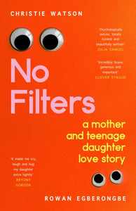 No Filters : a mother and teenage daughter love story-9781784744595