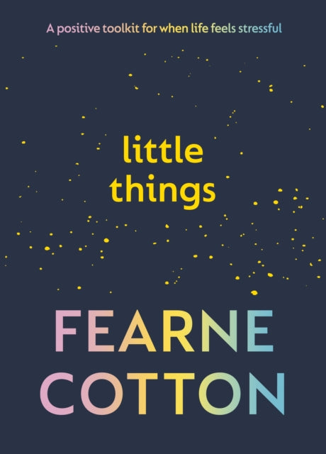 Little Things : A positive toolkit for when life feels stressful-9781785044861