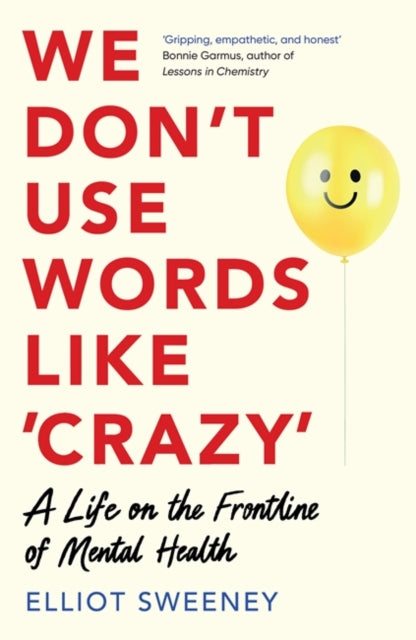We Don't Use Words Like 'Crazy' : On the Frontline of Mental Health-9781785122064
