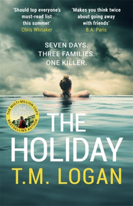 The Holiday : The utterly unmissable, gripping summer thriller, guaranteed to keep you glued to your deckchair-9781785126956
